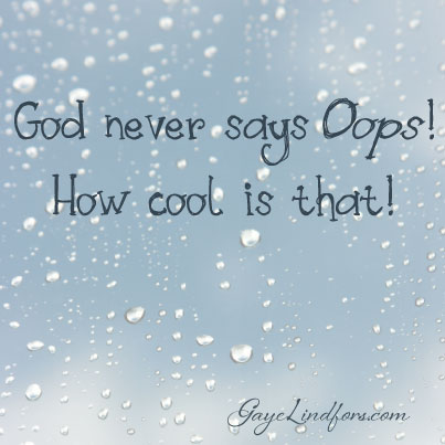 God never says Oops!