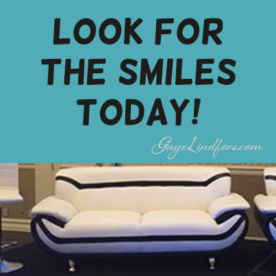 Look For The Smiles Today!
