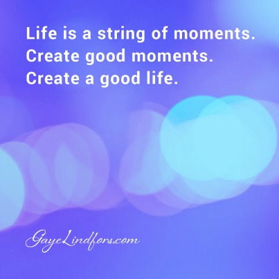 Life is a String of Moments