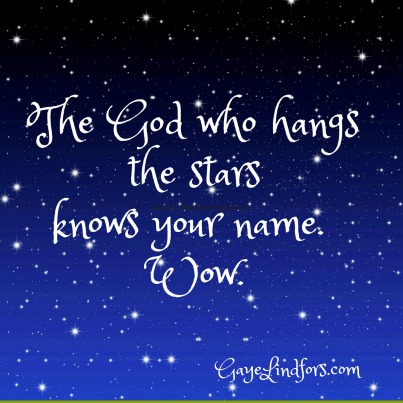 The God who Hangs the Stars Knows Your Name