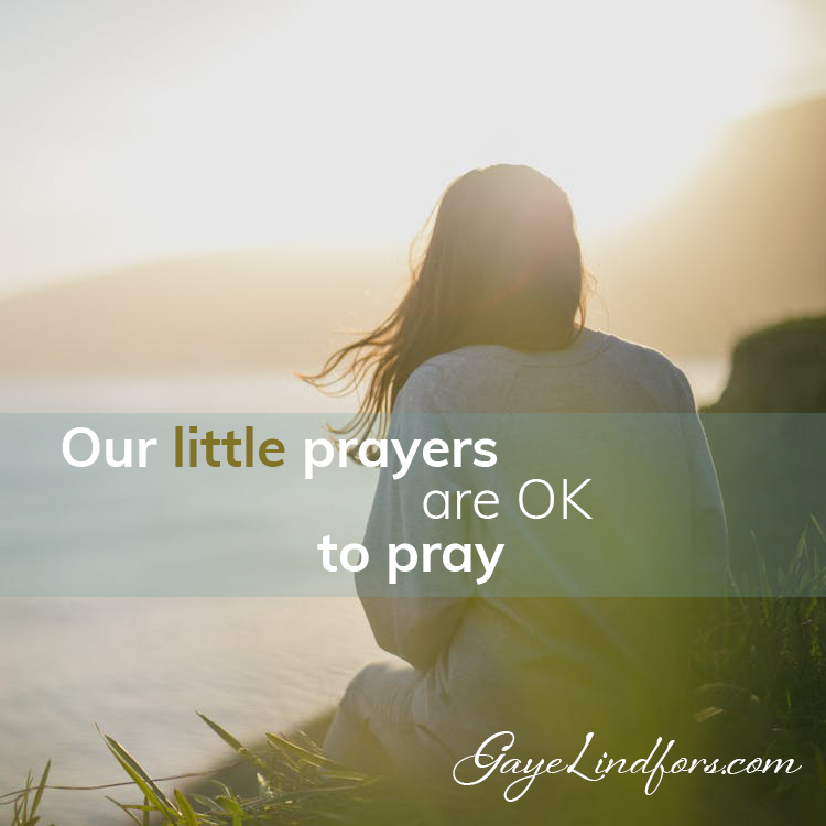 Our little prayers are OK to pray