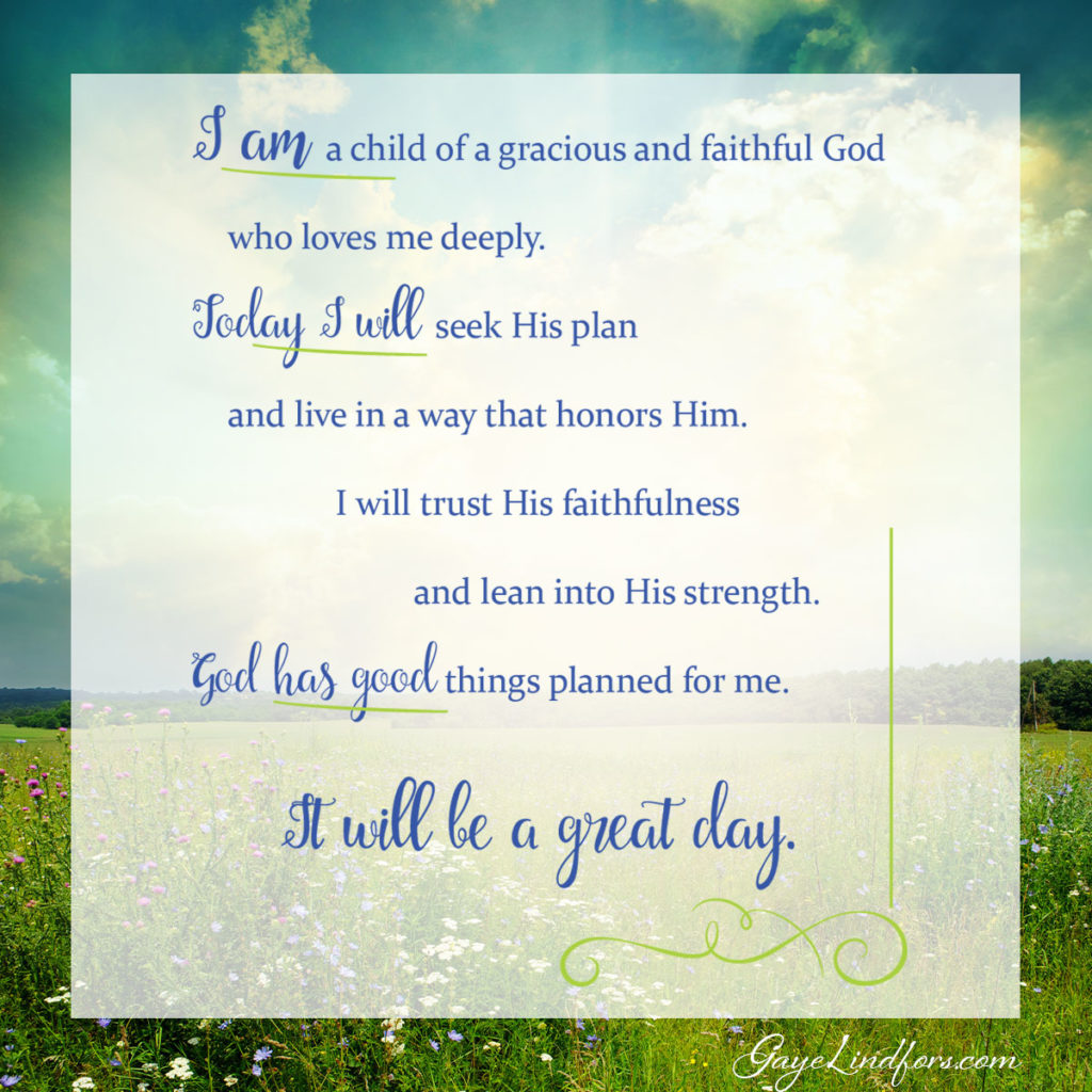 Today I will live fully - It will be a great day - Gaye Lindfors