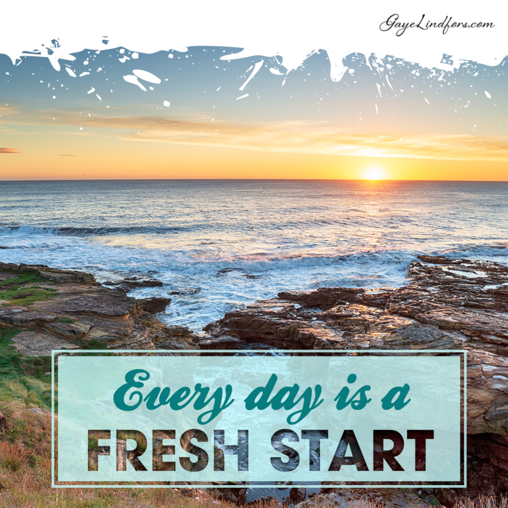 Every Day is a Fresh Start