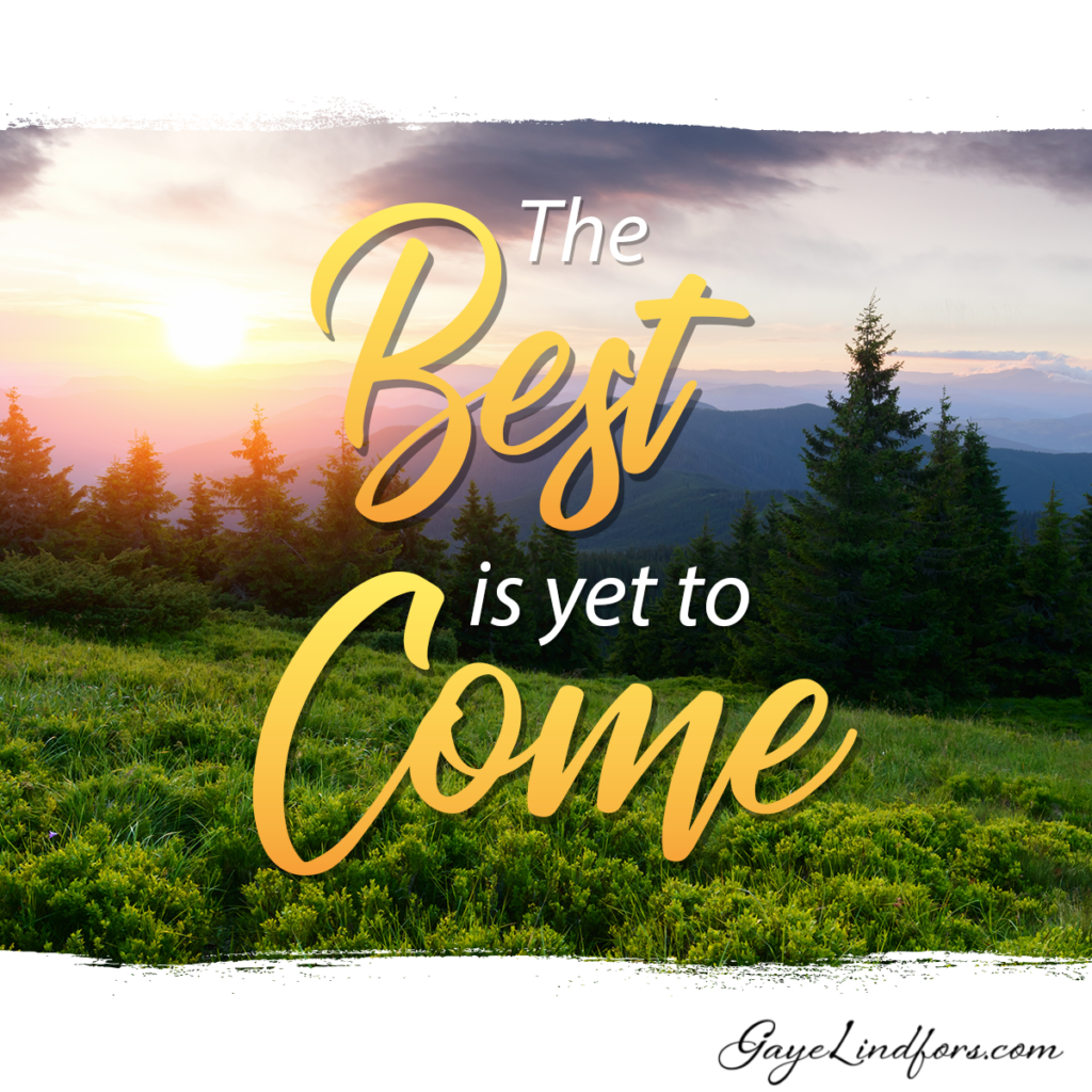 The Best is Yet to Come