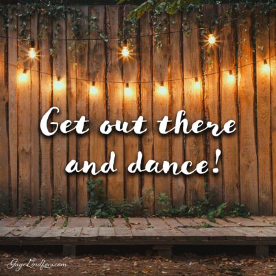 Get Out There and Dance!