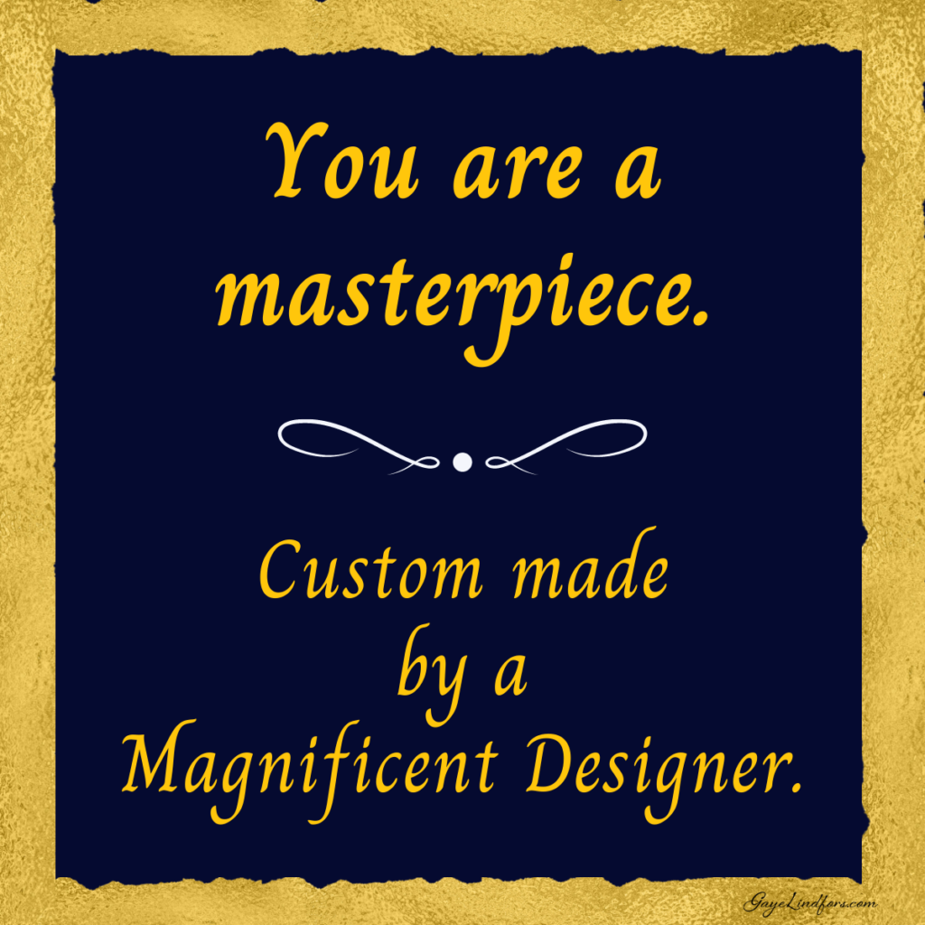 You are masterpiece custom made