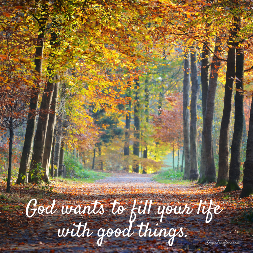 Fill your life with good things