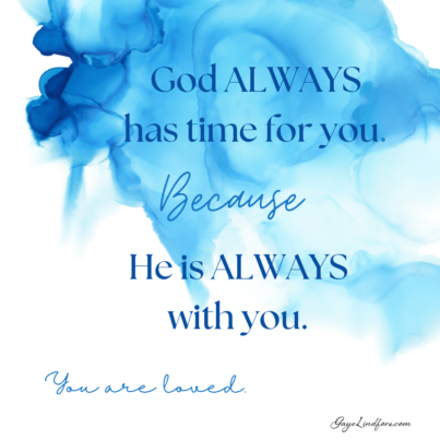 God Always Has Time for You