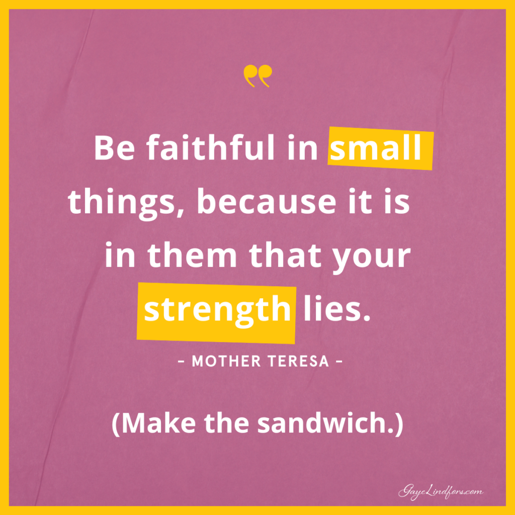 Be faithful in small things