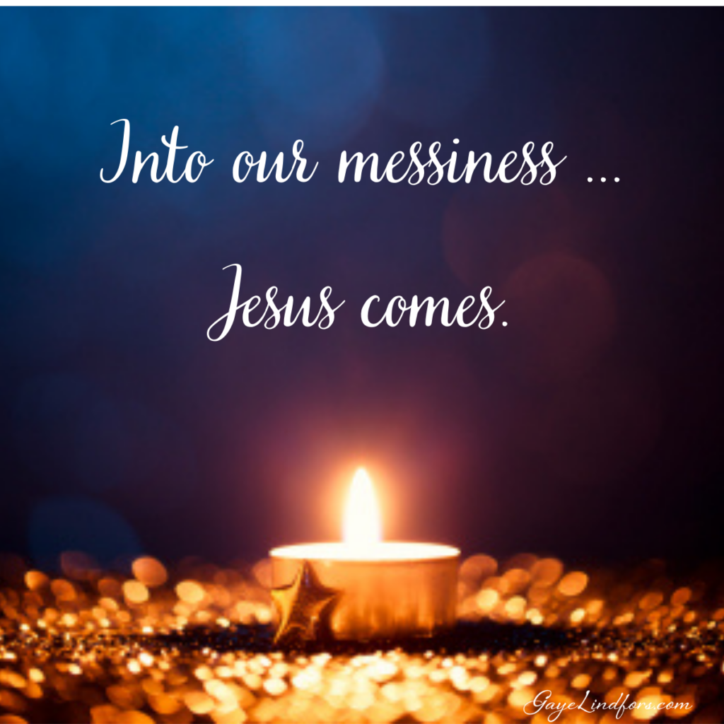 Into messiness Jesus comes FB post