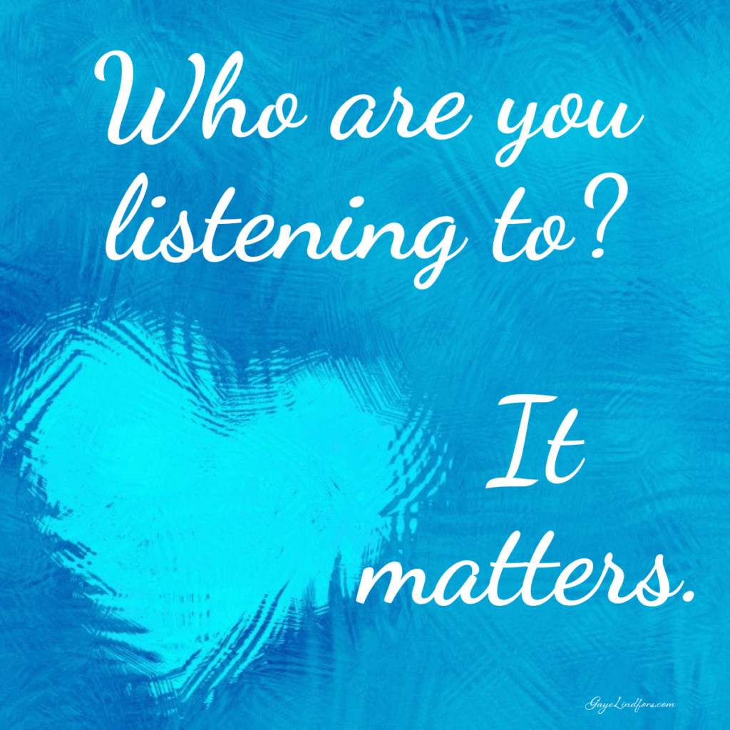 Who are you listening to? It matters.
