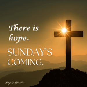 Hold On. Sunday’s Coming.